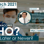 Covid-19 Vaccines Talk : WHO? Now, Later or Never? by Dr. Leong Hoe Nam